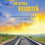 Italia ad altra velocità, il nuovo libro di viaggi di Fabio Bertino