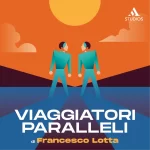 “Viaggiatori Paralleli”, parte il podcast che parla di viaggi reali o immag…